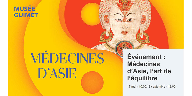 IFY - Exposition « Médecines d’Asie, l’art de l’équilibre » au Musée Guimet, du 17 mai au 18 septembre.
