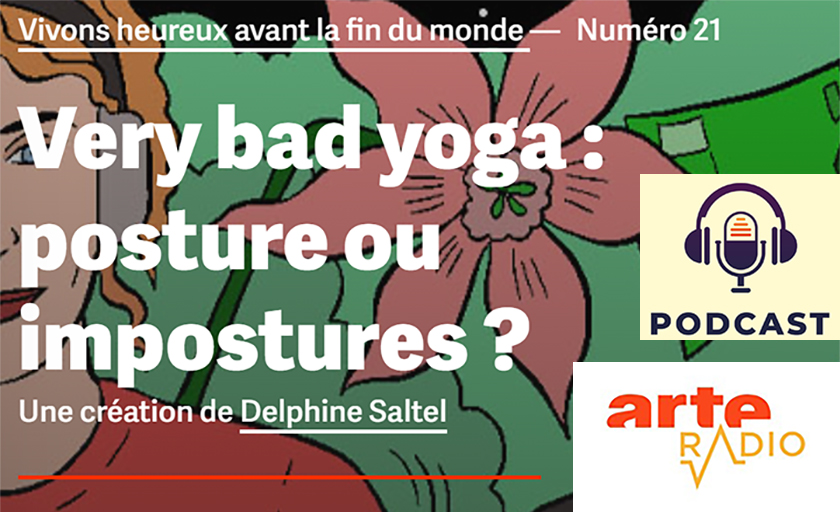 IFY - Podcast à écouter : « Very bad yoga : posture ou impostures ? » Arte radio