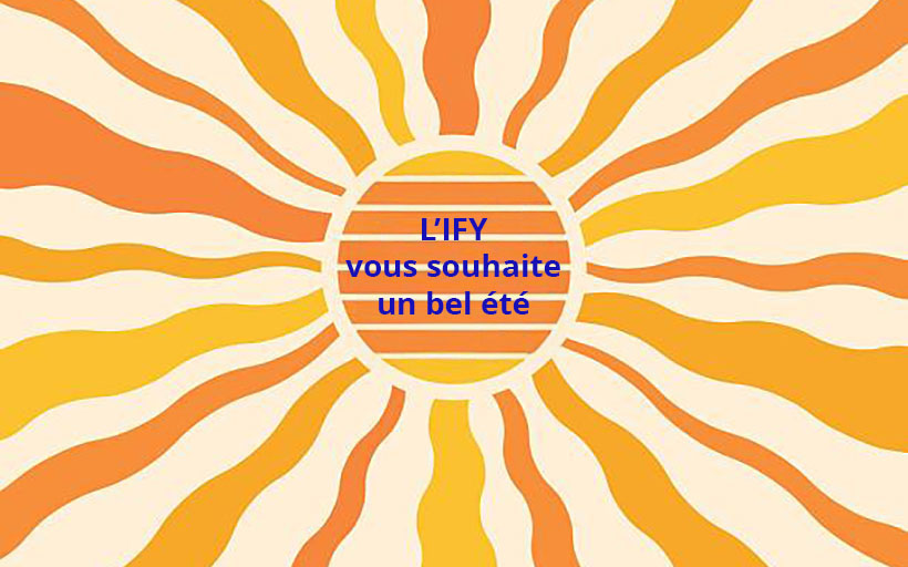 IFY - L’IFY vous souhaite un bel été